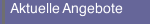 Aktuelle Angebote
